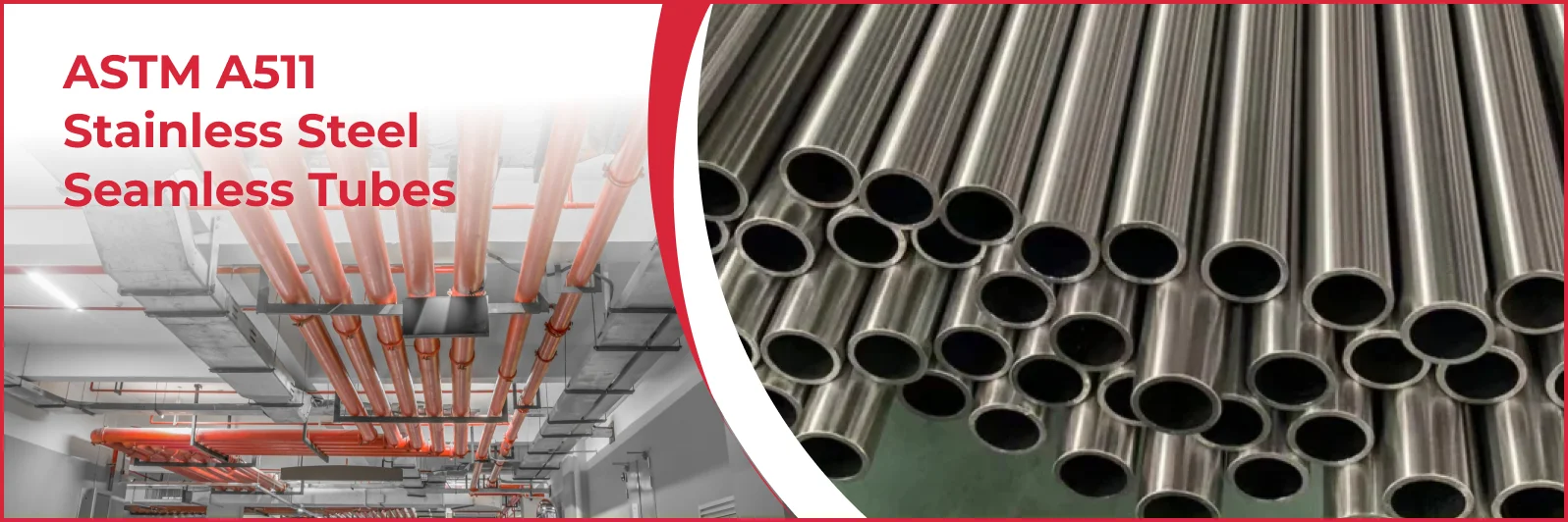 ASTM A511 Stainless Steel Seamless Tubes Manufacturer & Supplier